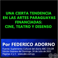 UNA CIERTA TENDENCIA EN LAS ARTES PARAGUAYAS FINANCIADAS: CINE, TEATRO Y DISENSO - Por FEDERICO ADORNO - Domingo, 24 de Julio de 2022